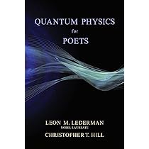 Quantum Physics for Poets: Lederman, Leon M., Hill